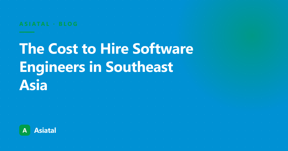 The Cost to Hire Software Engineers in Southeast Asia (2026)