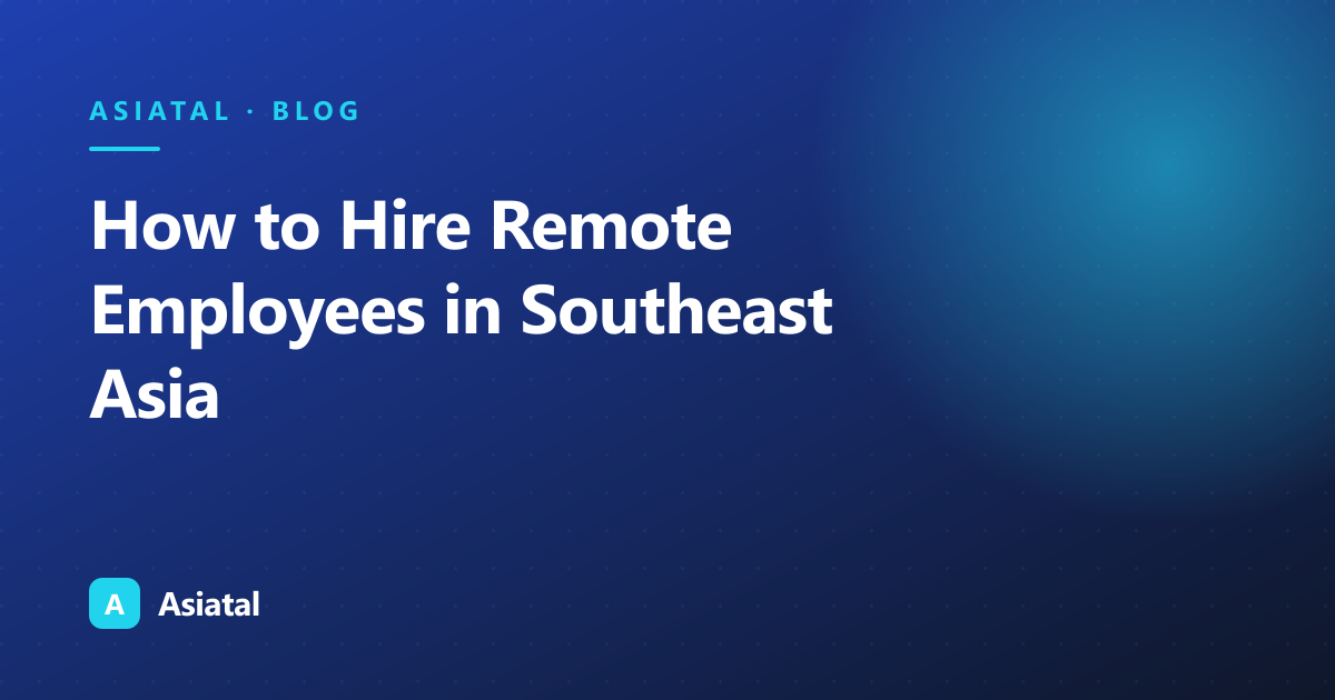 How to Hire Remote Employees in Southeast Asia in 2026