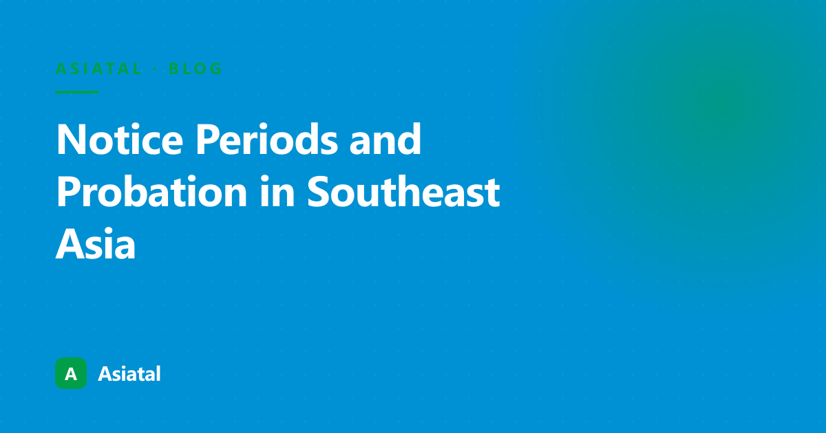 Notice Periods and Probation Rules in Southeast Asia (2026)