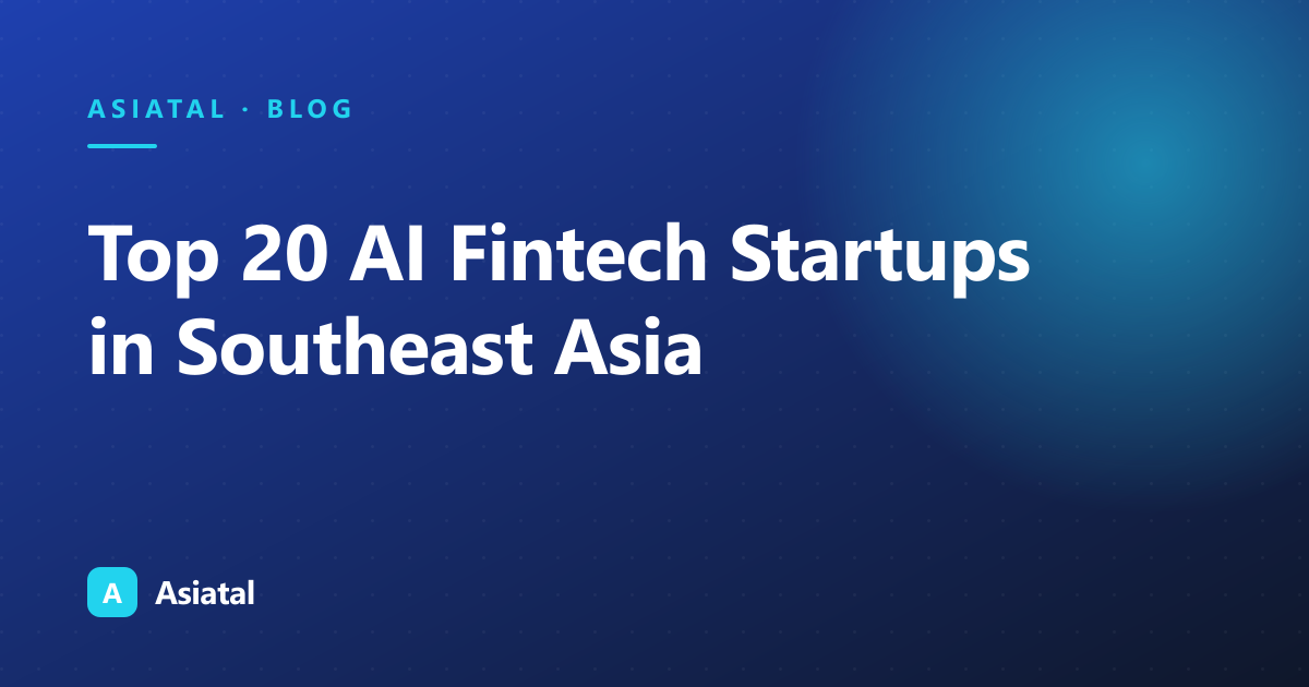 Top 20 AI Fintech Startups in Southeast Asia (2026)
